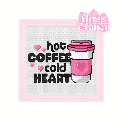 Hot Coffee, Cold Heart Cross Stitch Pattern